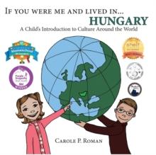 If You Were Me and Lived In... Hungary : A Child's Introduction to Culture Around the World