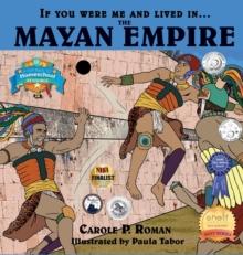 If You Were Me and Lived In....the Mayan Empire : An Introduction to Civilizations Throughout Time