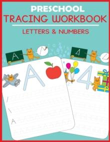 Preschool Tracing Workbook : Letters and Numbers