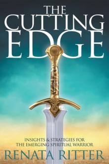 The Cutting Edge : Insights & Strategies for the Emerging Spiritual Warrior