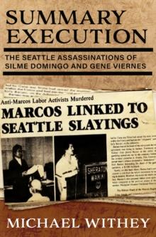 Summary Execution : The Seattle Assassinations of Silme Domingo and Gene Viernes