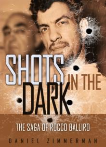 Shots in the Dark : The Saga Of Rocco Balliro