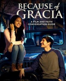 Because of Gracia : A Film and Faith Conversation Guide