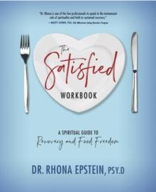 The Satisfied Workbook : A Spiritual Guide to Recovery and Food Freedom