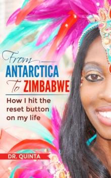 From Antarctica to Zimbabwe : How I hit the reset button on my life