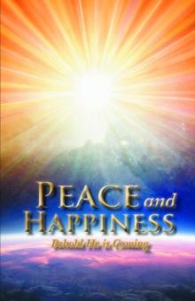 Peace and Happiness : Behold He is Coming