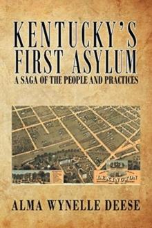 Kentucky's First Asylum : A Saga of the People and Practices