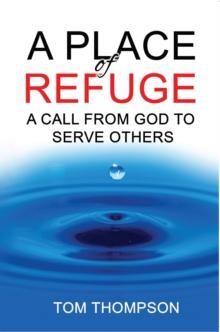 A Place of Refuge : A Call From God To Serve Others