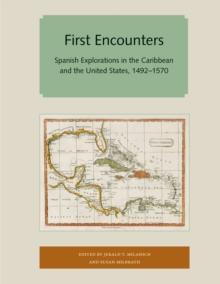 First Encounters : Spanish Explorations in the Caribbean and the United States, 1492-1570