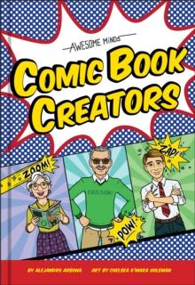 Awesome Minds: Comic Book Creators : An Entertaining History for Comics Lovers. Includes Superman, Spider-Man, the Justice League, and Many More.