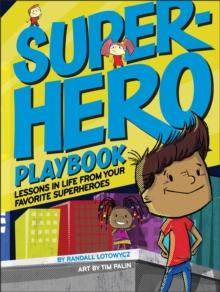 Superhero Playbook : Lessons in Life from Your Favorite Superheroes