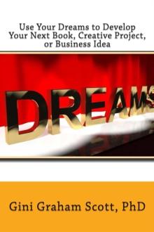 Use Your Dreams to Develop Your Next Book, Creative Project, or Business Idea