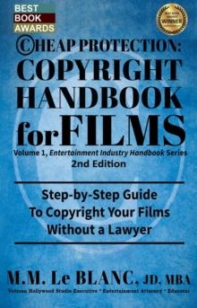 CHEAP PROTECTION, COPYRIGHT HANDBOOK FOR FILMS, 2nd Edition : Step-by-Step Guide to Copyright Your Film Without a Lawyer