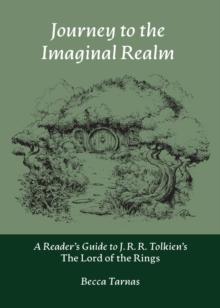 Journey to the Imaginal Realm : A Reader's Guide to J. R. R. Tolkien's The Lord of the Rings