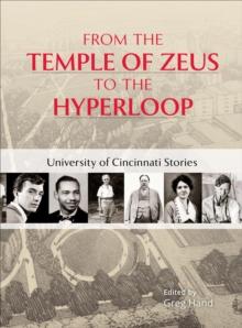 From the Temple of Zeus to the Hyperloop : University of Cincinnati Stories