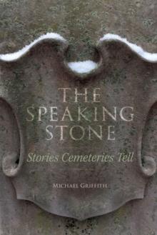 The Speaking Stone : Stories Cemeteries Tell