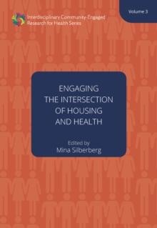 Engaging the Intersection of Housing and Health : Volume Three