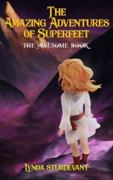 The Amazing Adventures of Superfeet : The Awesome Book