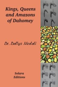 Kings, Queens and Amazons of Dahomey