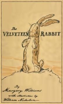 The Velveteen Rabbit : Facsimile of the Original 1922 Edition