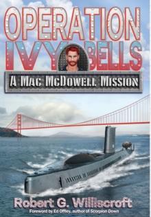 Operation Ivy Bells : A Mac McDowell Mission