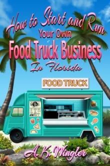 How to Start and Run Your Own Food Truck Business in Florida