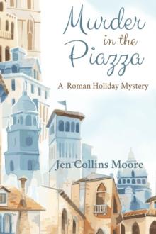 Murder in the Piazza : A Roman Holiday Mystery