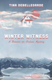 Winter Witness : A Batavia-on-Hudson Mystery