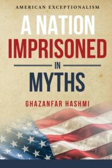 A Nation Imprisoned in Myths : American Exceptionalism