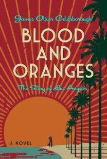 Blood and Oranges : The Story of Los Angeles: A Novel