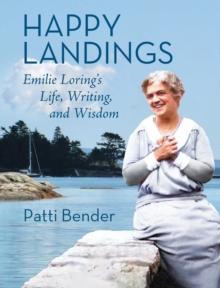 Happy Landings : Emilie Loring's Life, Writing, and Wisdom