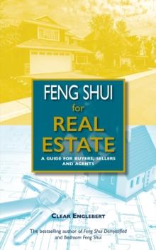 Feng Shui for Real Estate : A Guide for Buyers, Sellers and Agents