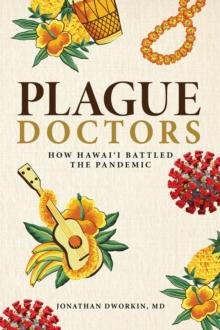 Plague Doctors : How Hawaii Battled the Pandemic