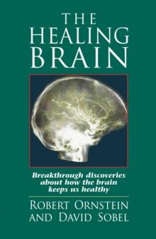 The Healing Brain : Breakthrough Discoveries About How the Brain Keeps Us Healthy