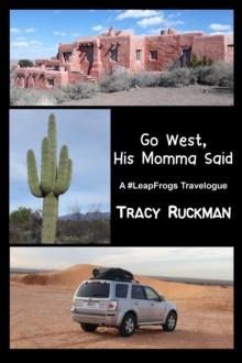 Go West, His Momma Said : A #LeapFrogs Travelogue