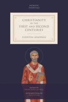 Christianity in the First and Second Centuries : Essential Readings