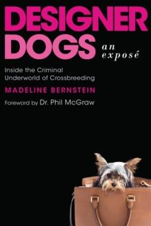 Designer Dogs: An Expose : Inside the Criminal Underworld of Crossbreeding