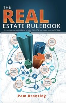 The Real Estate Rule Book : Everything you need to know to build wealth and create passive income