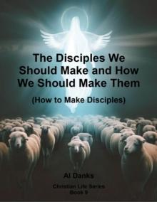 Disciples We Should Make and How We Should Make Them