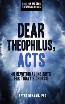 Dear Theophilus, Acts : 40 Devotional Insights for Today's Church