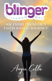 Blinger : An Entrepreneur's Faith-Based Journey