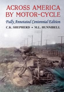 Across America by Motor-Cycle : Fully Annotated Centennial Edition