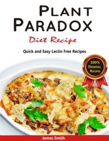 Plant Paradox Diet Recipe: The Ultimate Lectin Free Cookbook : Quick and Easy Lectin Free Recipes