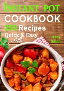 Instant Pot Pressure Cooker Cookbook : 500 All-New Everyday Recipes for Beginners and Advanced Users. Try Easy and Healthy Instant Pot Recipes.