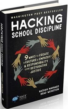 Hacking School Discipline : 9 Ways to Create a Culture of Empathy and Responsibility Using Restorative Justice