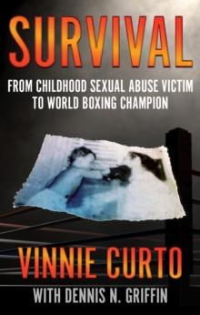 Survival : From Childhood Sexual Abuse Victim To World Boxing Champion