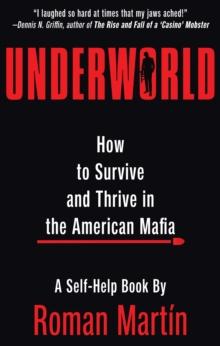 Underworld : How to Survive and Thrive in the American Mafia