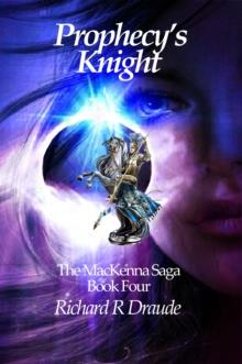 Prophecy's Knight: The Mackenna Saga Book 4