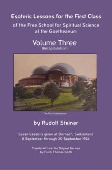 Esoteric Lessons for the First Class of the Free School for Spiritual Science at the Goetheanum : Volume Three