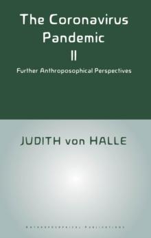 The Coronavirus Pandemic II : Further Anthroposophical Perspectives